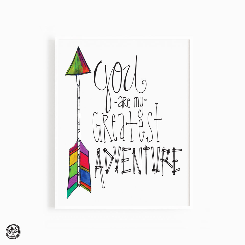 You Are My Greatest Adventure Print